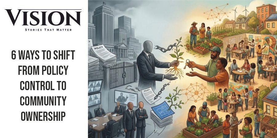 6 Ways to Shift From Policy Control to Community Ownership