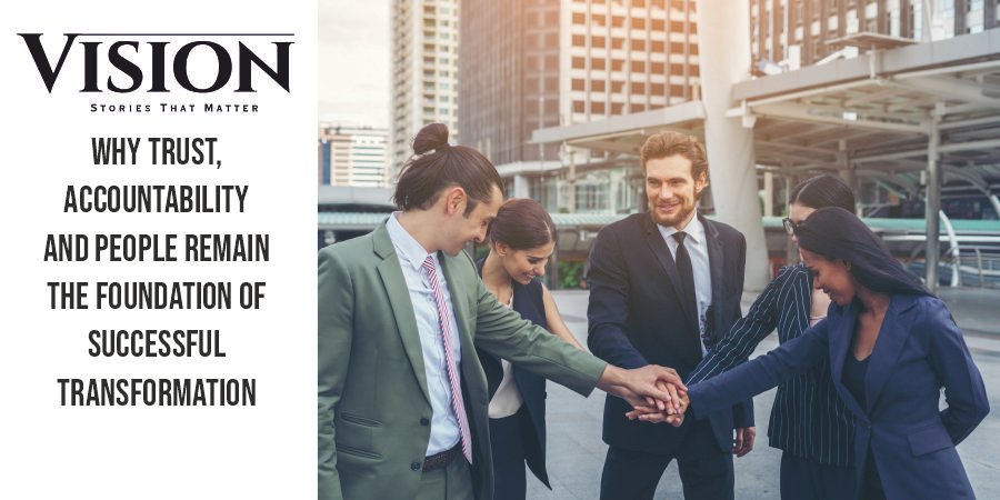 Why Trust, Accountability and People Remain the Foundation of Successful Transformation