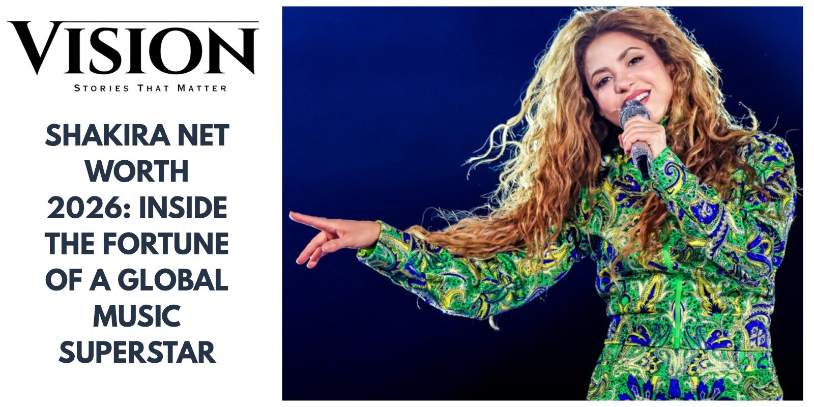 Shakira Net Worth 2026: Inside the Fortune of a Global Music Superstar