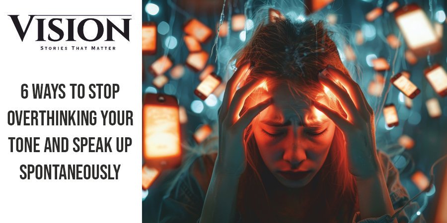6 Ways to Stop Overthinking Your Tone and Speak up Spontaneously