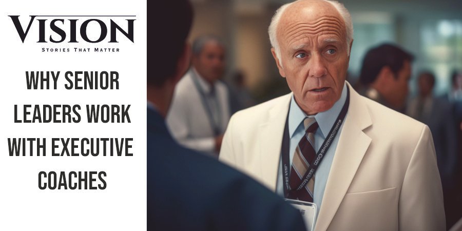 Why Senior Leaders Work With Executive Coaches